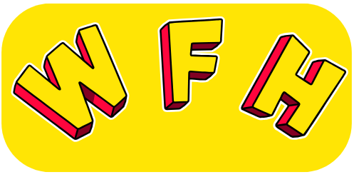 WFM, Work From Home